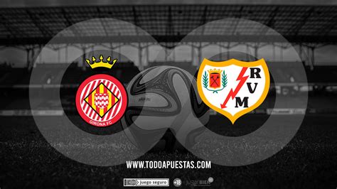 La Liga Girona Vs Rayo Vallecano El Mejor Blog De Apuestas