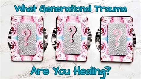 Pick A Card What Generational Trauma Are You Meant To Heal