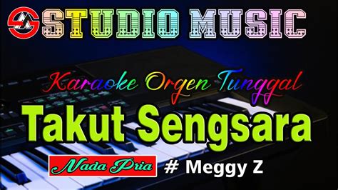 Dangdut Orgen Tunggal Takut Sengsara Meggy Z Karaoke Nada Pria