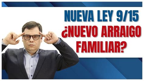 La nueva ley de extranjería y el arraigo familiar