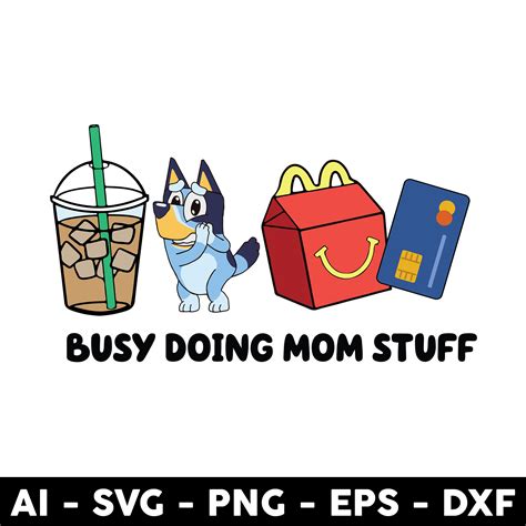 Busy Doing Mom Stuff Png Blue Mom Png Bluey Mother S Day P Inspire