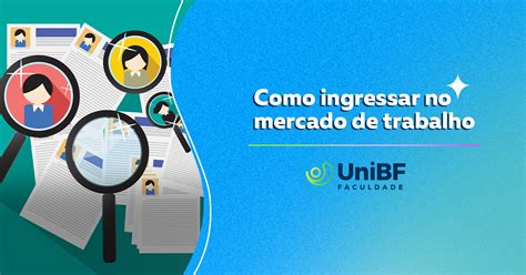 Como Ingressar No Mercado De Trabalho Unibf Blog