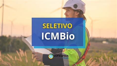 ICMBio Divulga Edital De Processo Seletivo Para Agente Ambiental