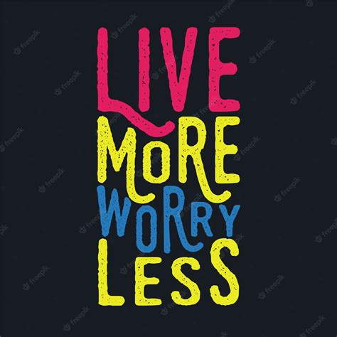 Premium Vector Live More Worry Less Lettering Motivational Quotes