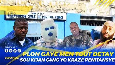 Plon Gaye Men Tout Detay Sou Kijan G4ng Yo Te Planifye Pou Kraze Prizon