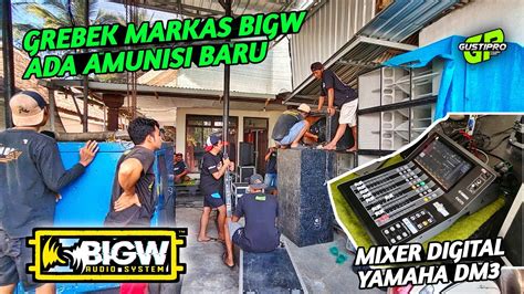 Grebek Markas BIGW Ada Amunisi Baru Mixer Digital YAMAHA DM3 YouTube