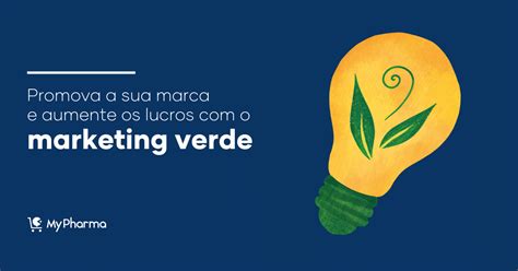 Marketing Verde O Que é E Como Ele Aumenta Os Seus Lucros