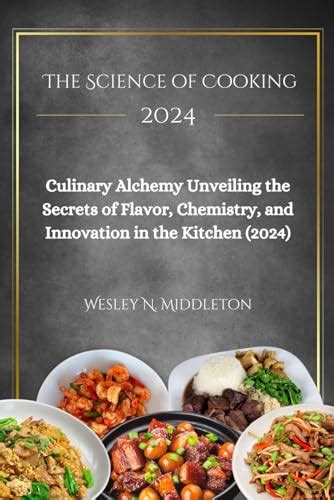 The Science Of Cooking 2024 Culinary Alchemy Unveiling The Secrets Of