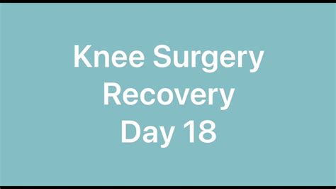 Knee Surgery Recovery Day 18 Youtube