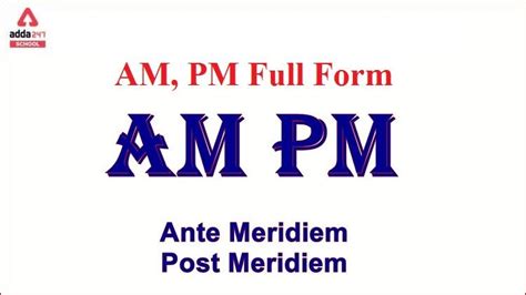 AM, PM Full Form