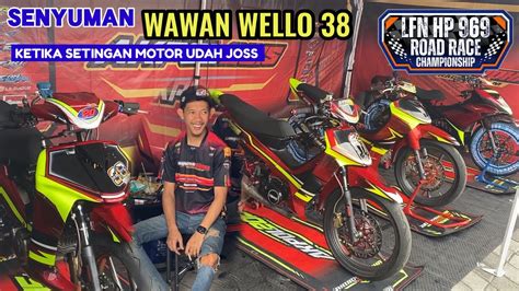 Senyum Wawan Wello 38 Saat Dapat Setingan Terbaik Road Race H Putra