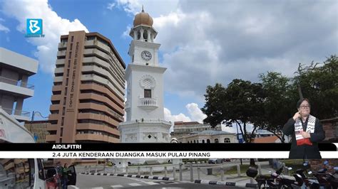 Juta Kenderaan Dijangka Masuk Pulau Pinang Youtube