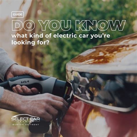 Select Car Leasing How To Choose The Right Electric Car Select Car