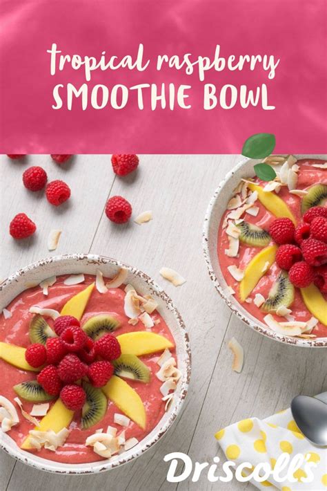 Tropical Mango Raspberry Smoothie Bowl Driscoll S Recipe Smoothie