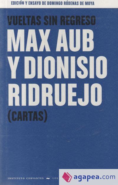 Vueltas Sin Regreso Max Aub Y Dionisio Ridruejo Cartas Dionisio