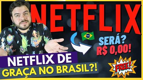 Netflix De Gra A No Brasil Estrat Gia Ousada Chegando Youtube