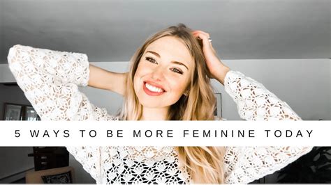 5 Ways To Be More Feminine Today Youtube