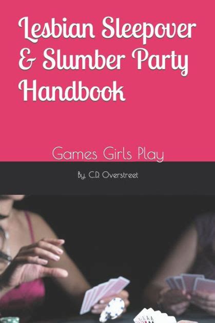 Lesbian Sleepover Slumber Party Handbook Games Girls Play By C D