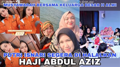 Putri Isnari Bertemu Keluarga Besar Haji Abdul Aziz Insyaalloh Segera