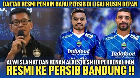 Berita Persib Hari Inirenan Alves Resmi Ke Persib Alwi Slamat