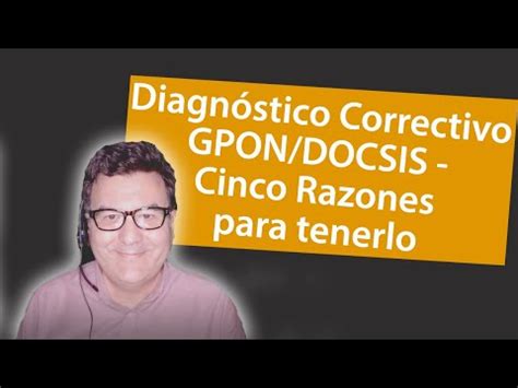 Diagnóstico Correctivo GPON DOCSIS Cinco Razones para tenerlo YouTube