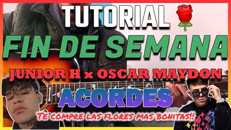 Fin De Semanal Junior H X Oscar Maydon L Tutorial Guitarra I Acordes