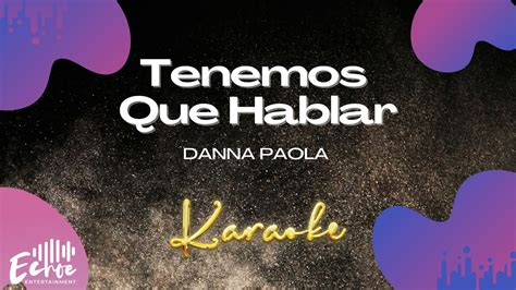 Danna Paola Tenemos Que Hablar Versión Karaoke Youtube