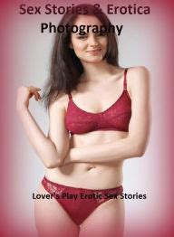 Buy Sex Stories Erotica Photography Lover S Play Erotic Sex Stories