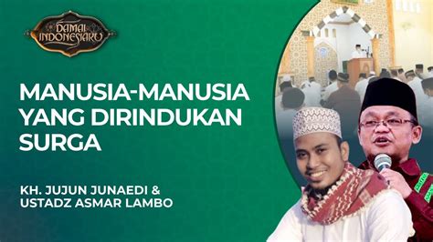 [full] Golongan Manusia Yang Dirindukan Surganya Allah Swt Damai Indonesiaku Youtube