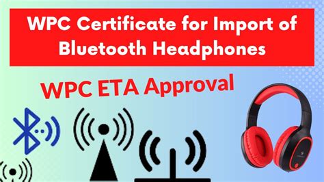 WPC Bluetooth Headphones WPC Certificate For Bluetooth Wpc License