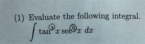 Solved 1 Evaluate The Following Integral Tan X Sex Dx