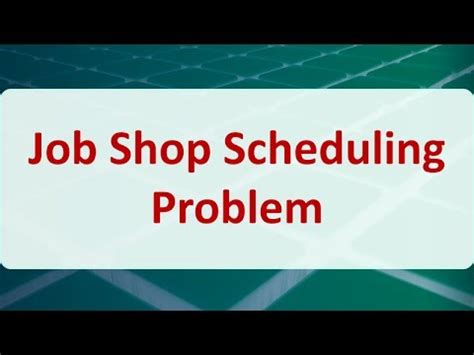 Operations Research D Job Shop Scheduling Problem Youtube