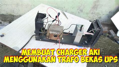 Cara Membuat Charger Aki Volt Dengan Menggunakan Trafo Bekas Ups