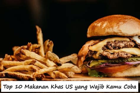 Top 10 Makanan Khas US Yang Wajib Kamu Coba