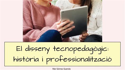 Pac El Disseny Tecnopedag Gic Hist Ria I Professionalitzaci Youtube