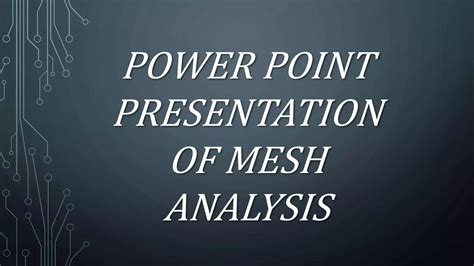 Mesh Analysis In Electric Circuits And Networks Pptx