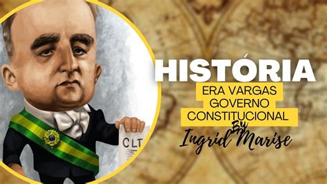 História Era Vargas Governo Constitucional YouTube