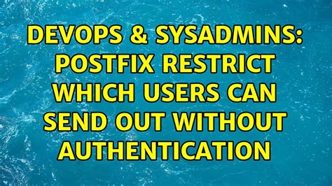 DevOps SysAdmins Postfix Restrict Which Users Can Send Out Without