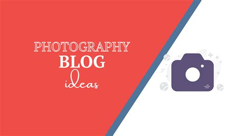 15 Photography Blog Ideas For Photography Bloggers