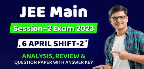 Jee Main Session 2 Exam 2023 6 April Shift 2 Analysis Review