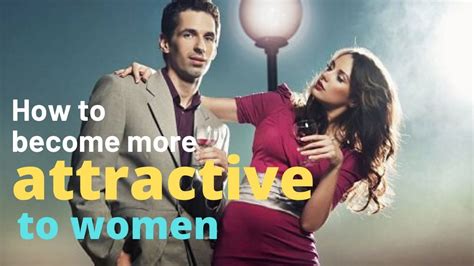 How To Become More Attractive To Women Topics To Talk About Dating