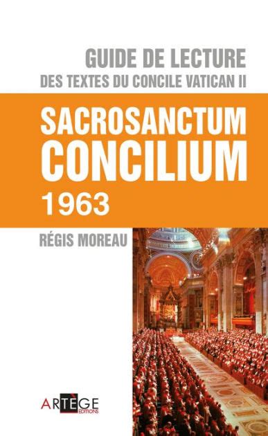 Guide De Lecture Des Textes Du Concile Vatican Ii Sacrosanctum Concilium By Abbé Régis Moreau