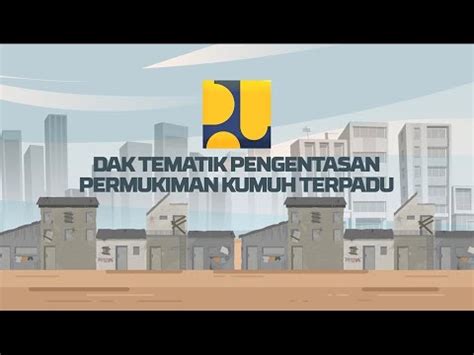 Dak Tematik Pengentasan Permukiman Kumuh Terpadu Dak Integrasi Youtube