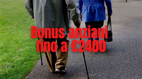 Bonus Anziani Chi Potrebbe Riceverlo Fino A 2400€ Se Abiti In Questo Comune