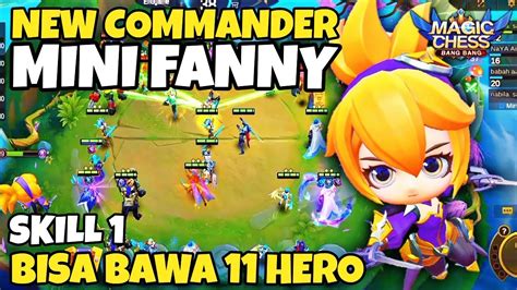 New Commander Mini Fanny Skill 1 Gokil Bisa Bawa 11 Hero Combo Magic Chess Terkuat 2022