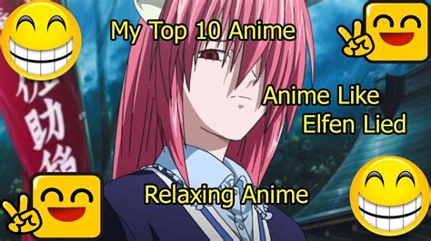 My Top 10 Anime Relaxing Anime Top 10 Anime Like Elfen Lied Youtube