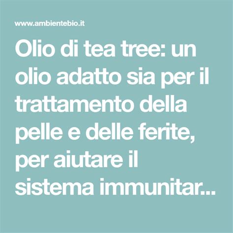 Olio Di Tea Tree Un Olio Adatto Sia Per Il Trattamento Della Pelle E