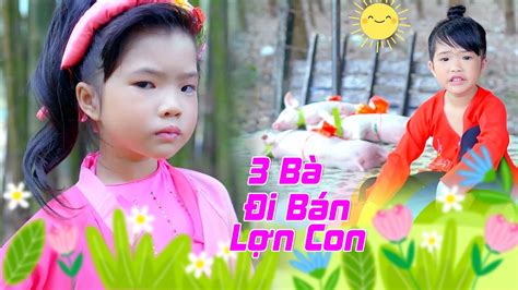 Ba Bà Đi Bán Lợn Con Bé Mai Vy Nhạc Thiếu Nhi Vui Nhộn hay Nhất Cho