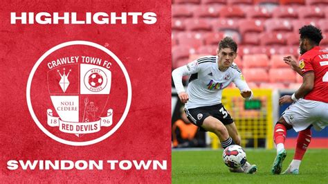 Highlights Swindon Town Vs Crawley Town Youtube