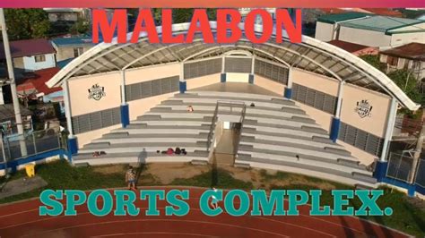 MALABON SPORTS COMPLEX DITO SINASANAY ANG MGA ATLETA YouTube